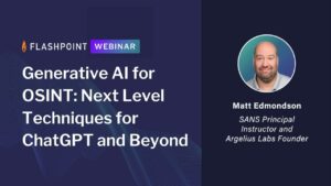 Вебинар "Generative AI for OSINT: Next Level Techniques for ChatGPT and Beyond"